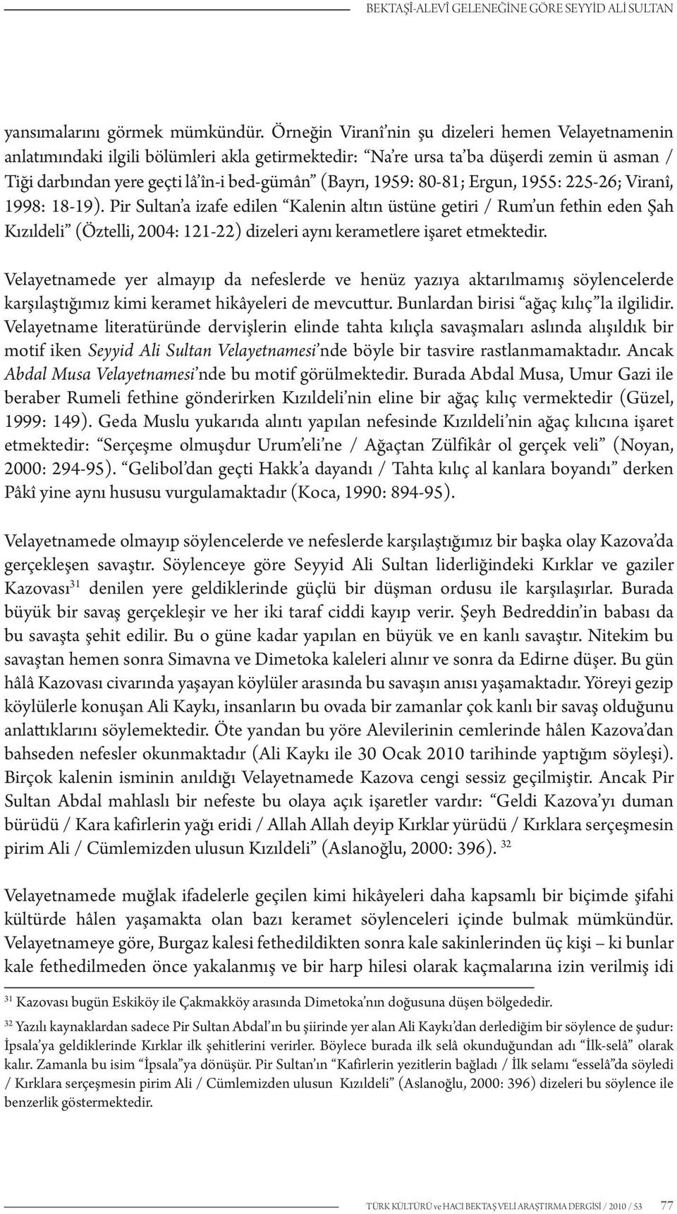 1959: 80-81; Ergun, 1955: 225-26; Viranî, 1998: 18-19).