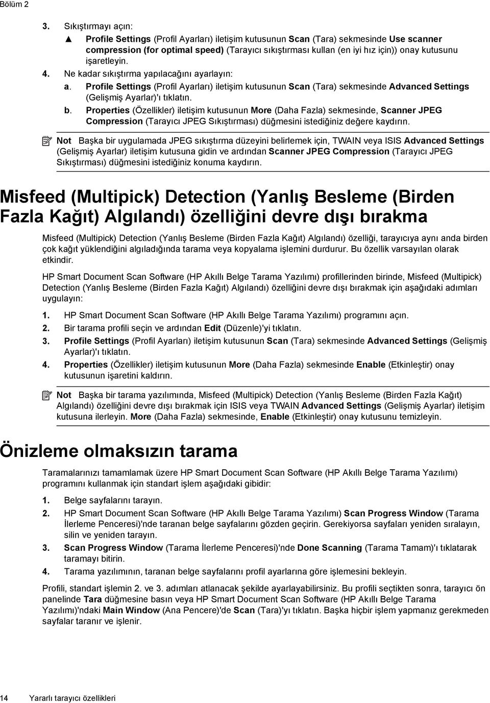 kutusunu işaretleyin. 4. Ne kadar sıkıştırma yapılacağını ayarlayın: a. Profile Settings (Profil Ayarları) iletişim kutusunun Scan (Tara) sekmesinde Advanced Settings (Gelişmiş Ayarlar)'ı tıklatın. b.