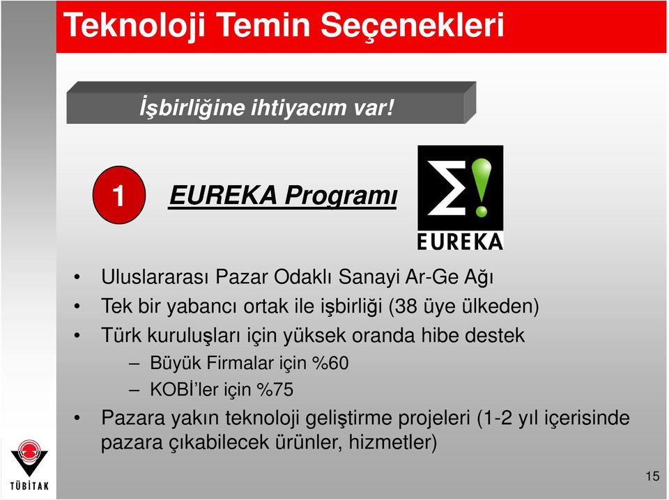 işbirliği (38 üye ülkeden) Türk kuruluşları için yüksek oranda hibe destek Büyük Firmalar