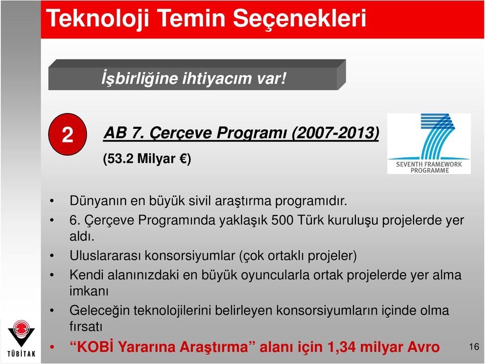 Çerçeve Programında yaklaşık 500 Türk kuruluşu projelerde yer aldı.