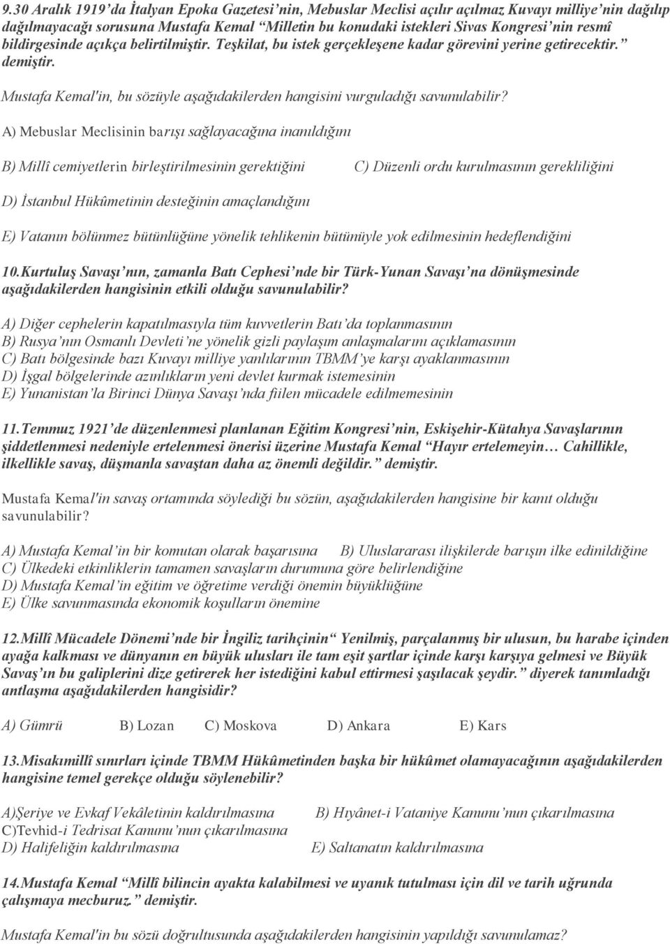 A) Mebuslar Meclisinin barışı sağlayacağına inanıldığını B) Millî cemiyetlerin birleştirilmesinin gerektiğini C) Düzenli ordu kurulmasının gerekliliğini D) İstanbul Hükûmetinin desteğinin