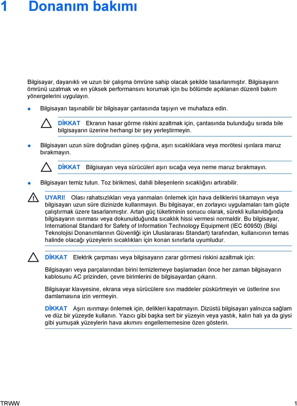 Bilgisayarı taşınabilir bir bilgisayar çantasında taşıyın ve muhafaza edin.