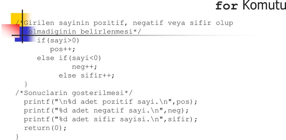 /*Sonuclarin gosterilmesi*/ printf("\n%d adet pozitif sayi.