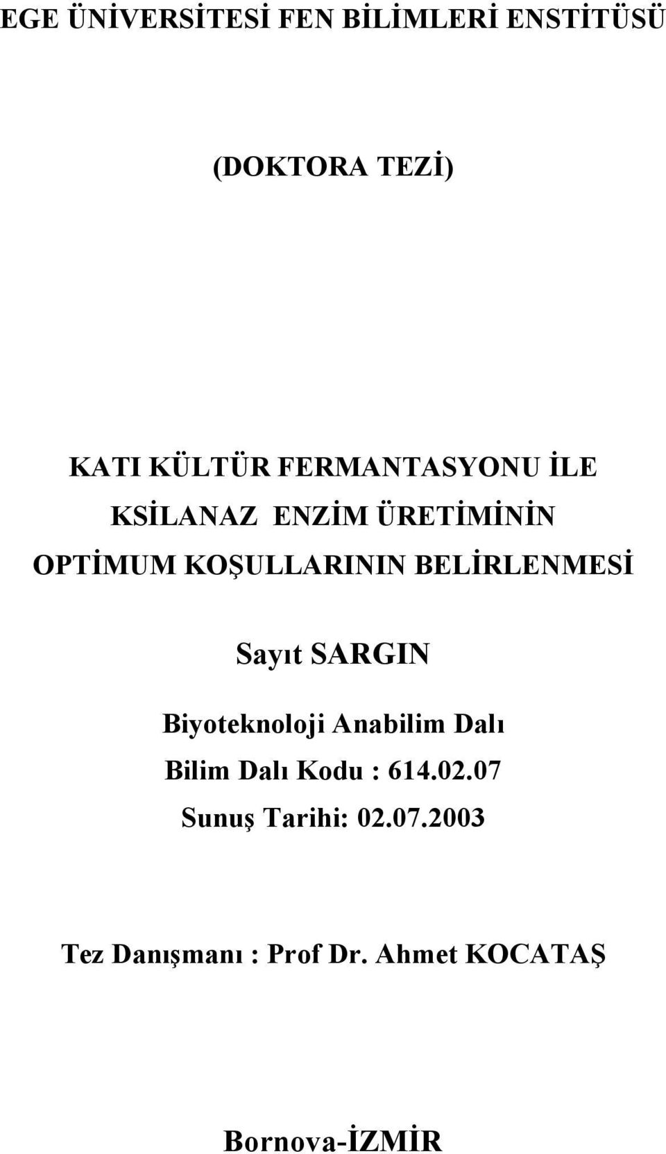 BELİRLENMESİ Sayıt SARGIN Biyoteknoloji Anabilim Dalı Bilim Dalı Kodu :