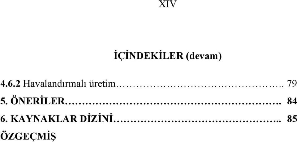 . 79 5. ÖNERİLER. 84 6.