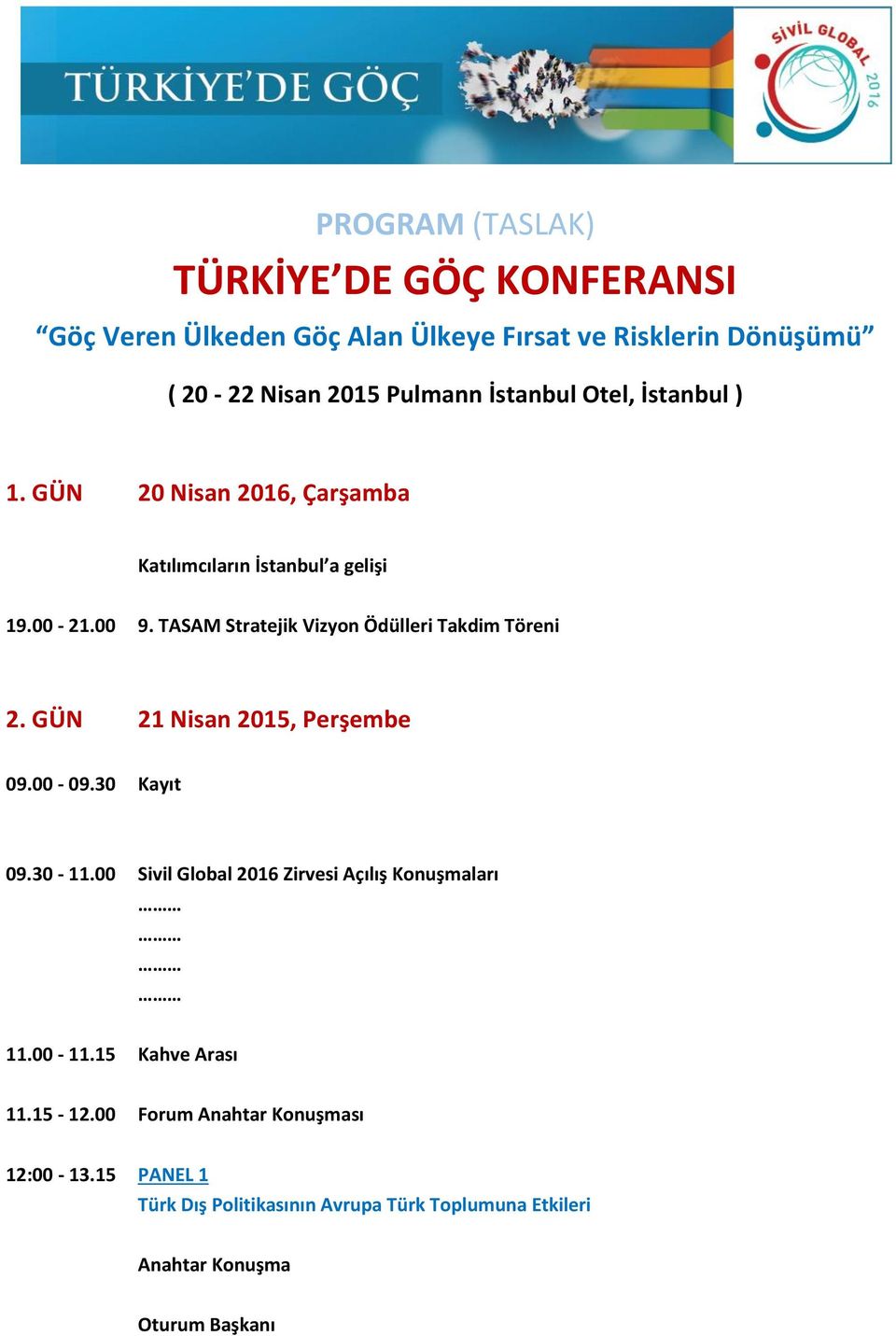 TASAM Stratejik Vizyon Ödülleri Takdim Töreni 2. GÜN 21 Nisan 2015, Perşembe 09.00-09.30 Kayıt 09.30-11.