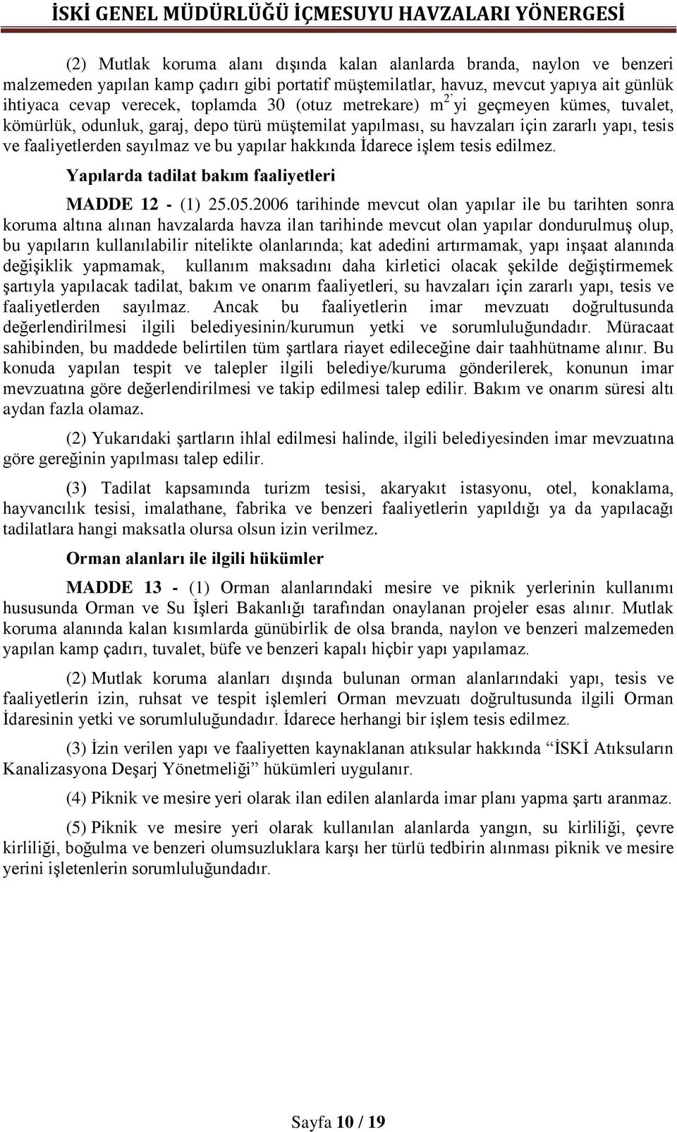 İdarece işlem tesis edilmez. Yapılarda tadilat bakım faaliyetleri MADDE 12 - (1) 25.05.