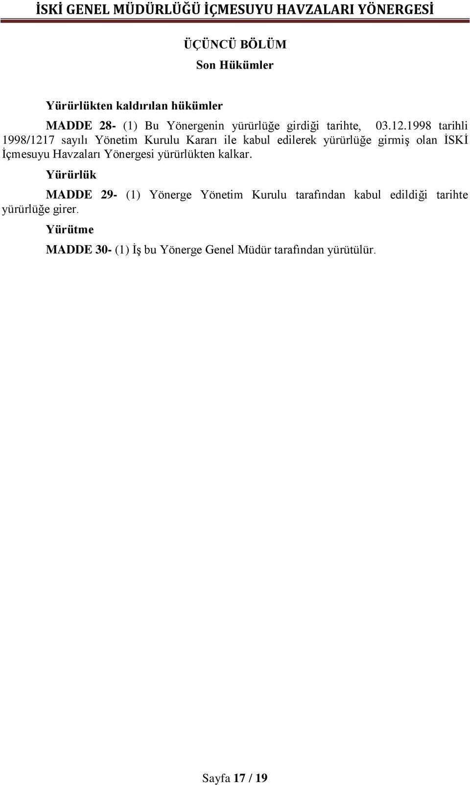 1998 tarihli 1998/1217 sayılı Yönetim Kurulu Kararı ile kabul edilerek yürürlüğe girmiş olan İSKİ İçmesuyu