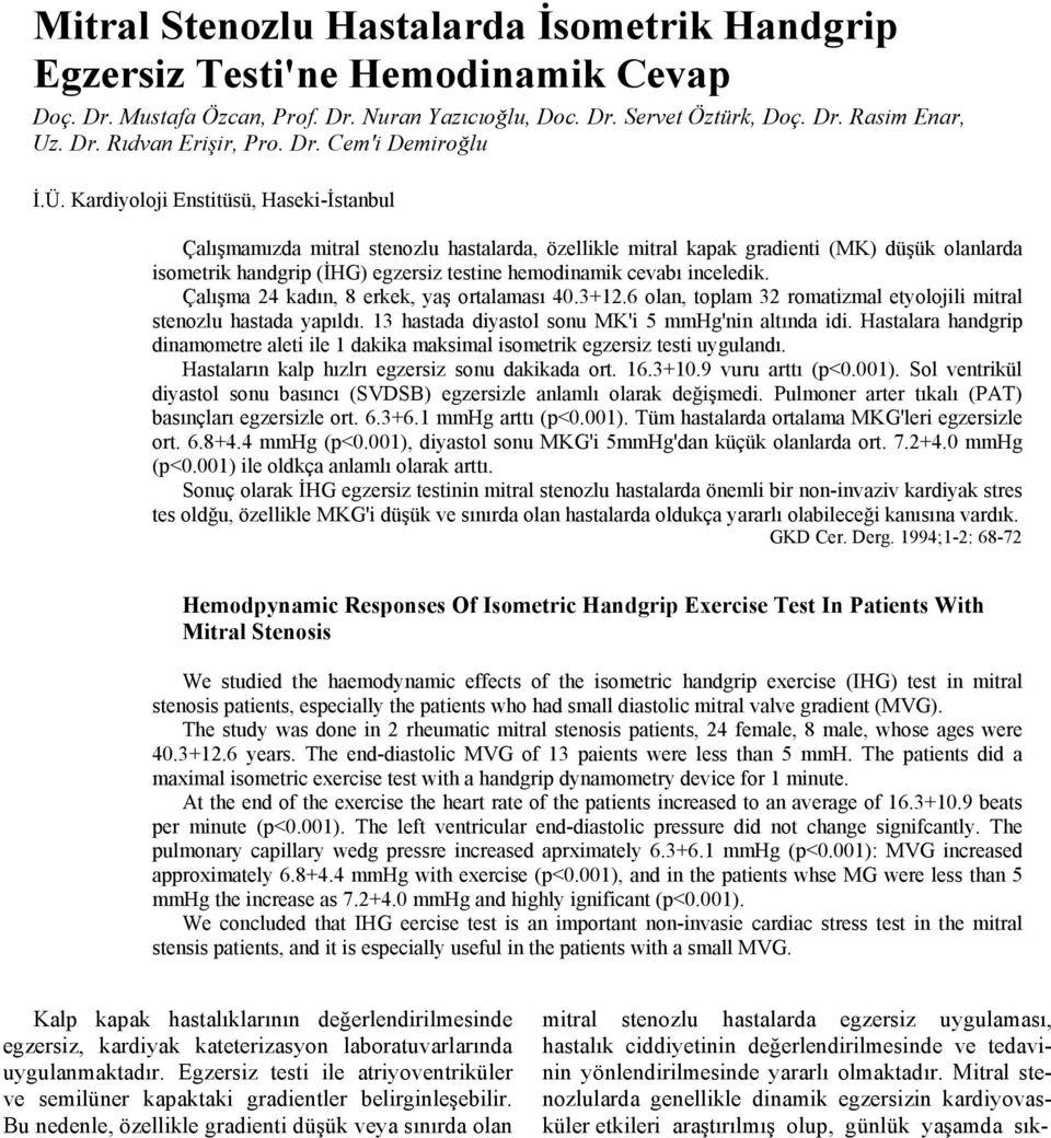 Kardiyoloji Enstitüsü, Haseki-İstanbul Çalışmamızda mitral stenozlu hastalarda, özellikle mitral kapak gradienti (MK) düşük olanlarda isometrik handgrip (İHG) egzersiz testine hemodinamik cevabı