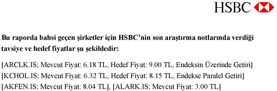 00 TL, Endeksin Üzerinde Getiri] [KCHOL.IS; Mevcut Fiyat: 6.32 TL, Hedef Fiyat: 8.