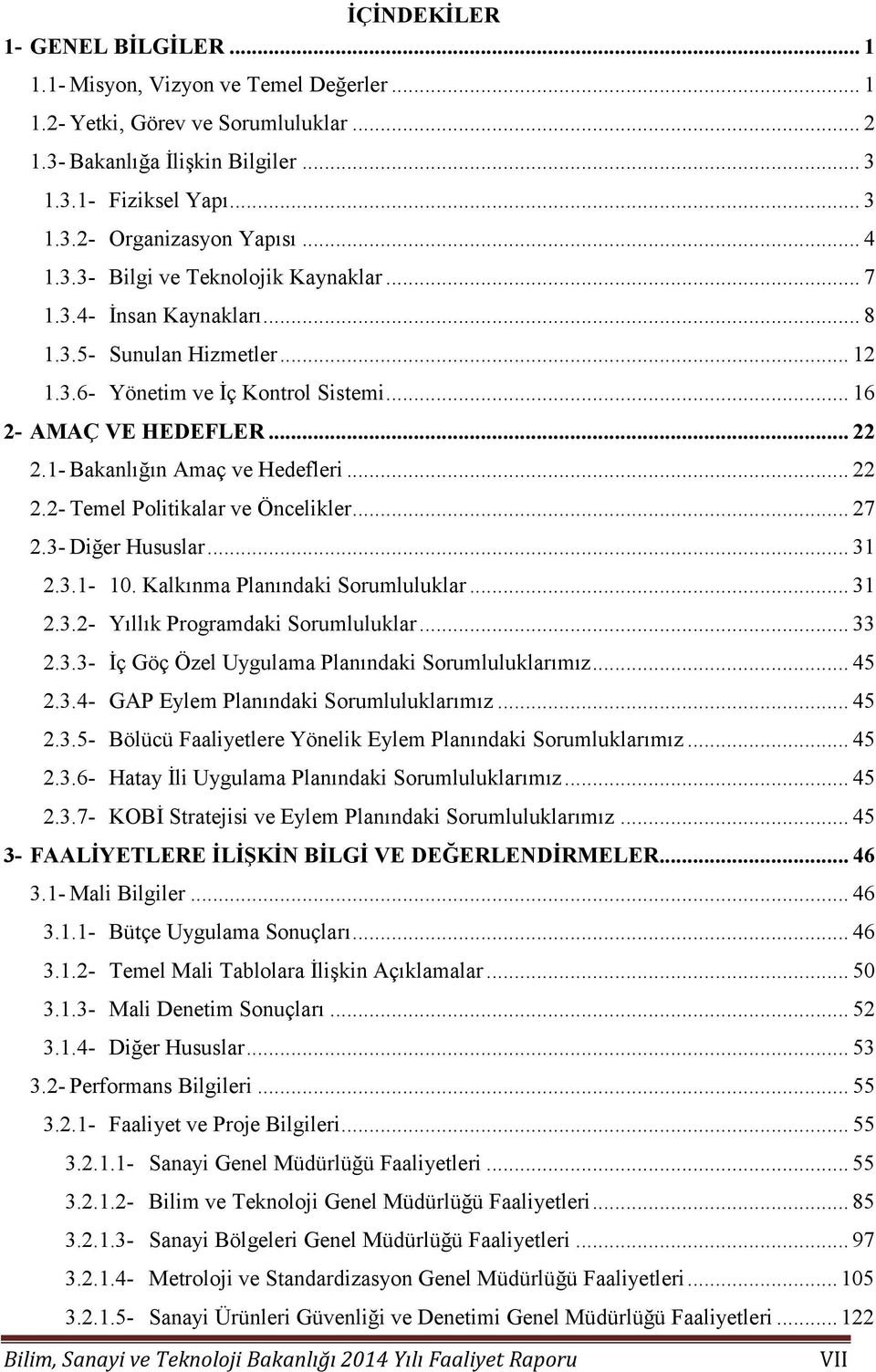 .. 27 2.3- Diğer Hususlar... 31 10. Kalkınma Planındaki Sorumluluklar... 31 Yıllık Programdaki Sorumluluklar... 33 İç Göç Özel Uygulama Planındaki Sorumluluklarımız.