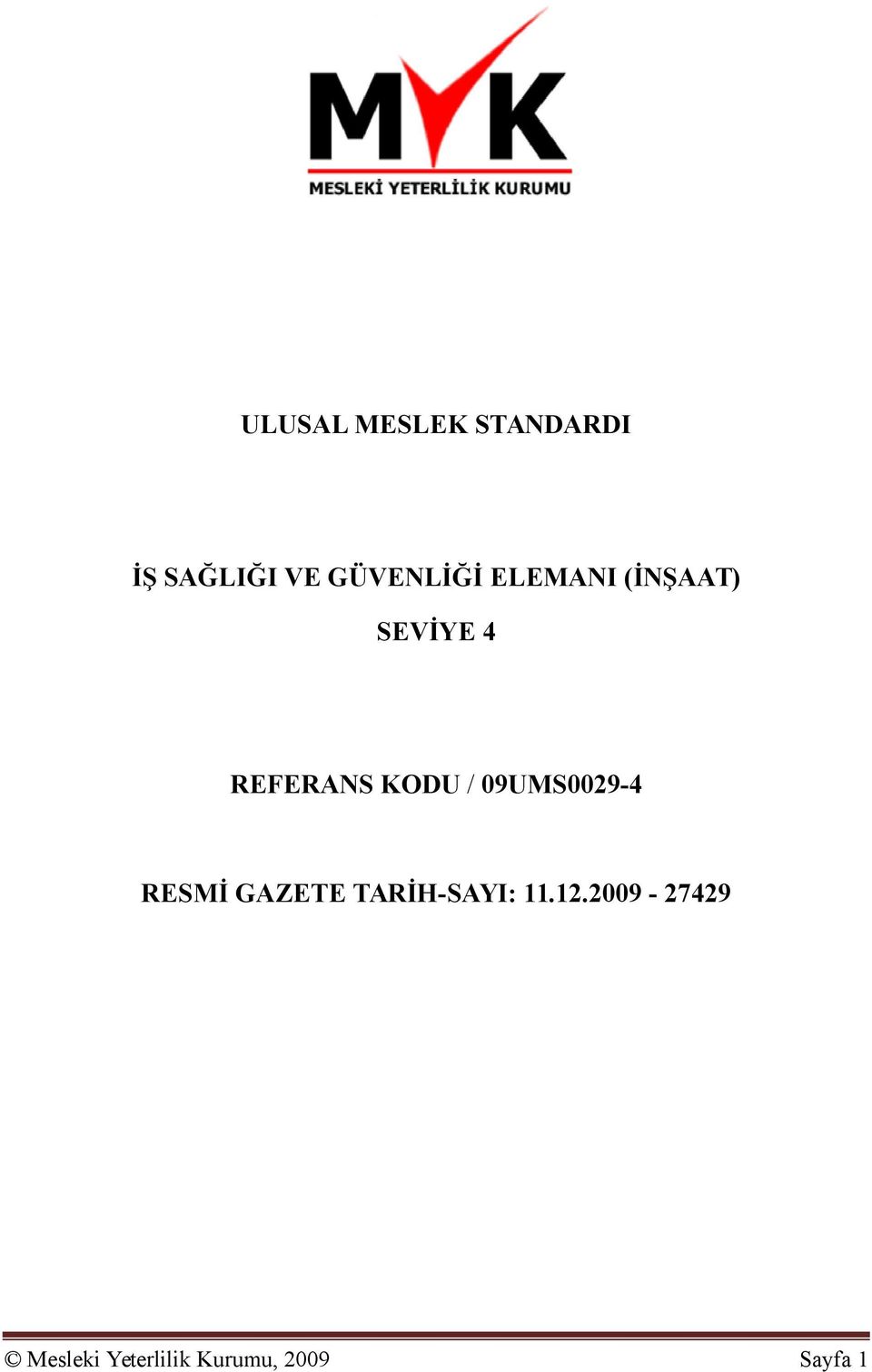 KODU / 09UMS0029-4 RESMİ GAZETE TARİH-SAYI: