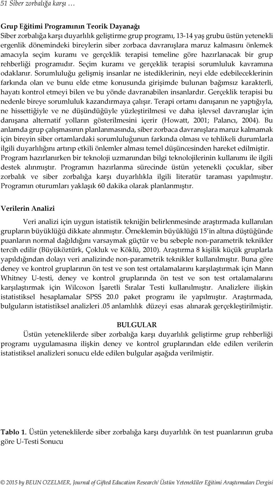 Seçim kuramı ve gerçeklik terapisi sorumluluk kavramına odaklanır.