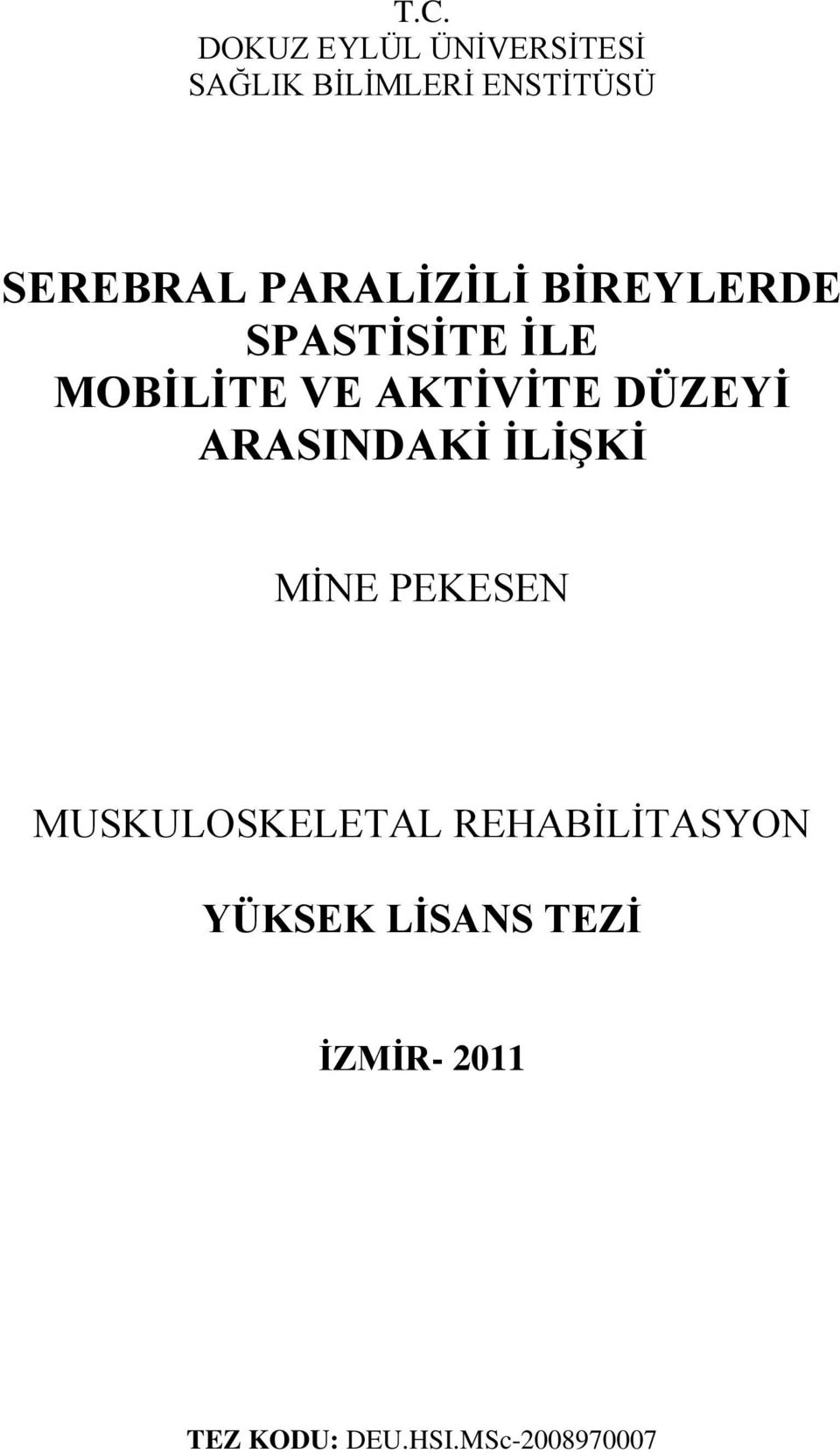 AKTİVİTE DÜZEYİ ARASINDAKİ İLİŞKİ MĠNE PEKESEN MUSKULOSKELETAL