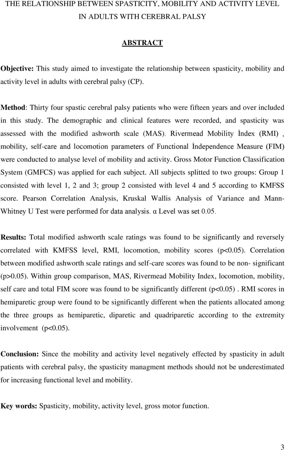 The demographic and clinical features were recorded, and spasticity was assessed with the modified ashworth scale (MAS).