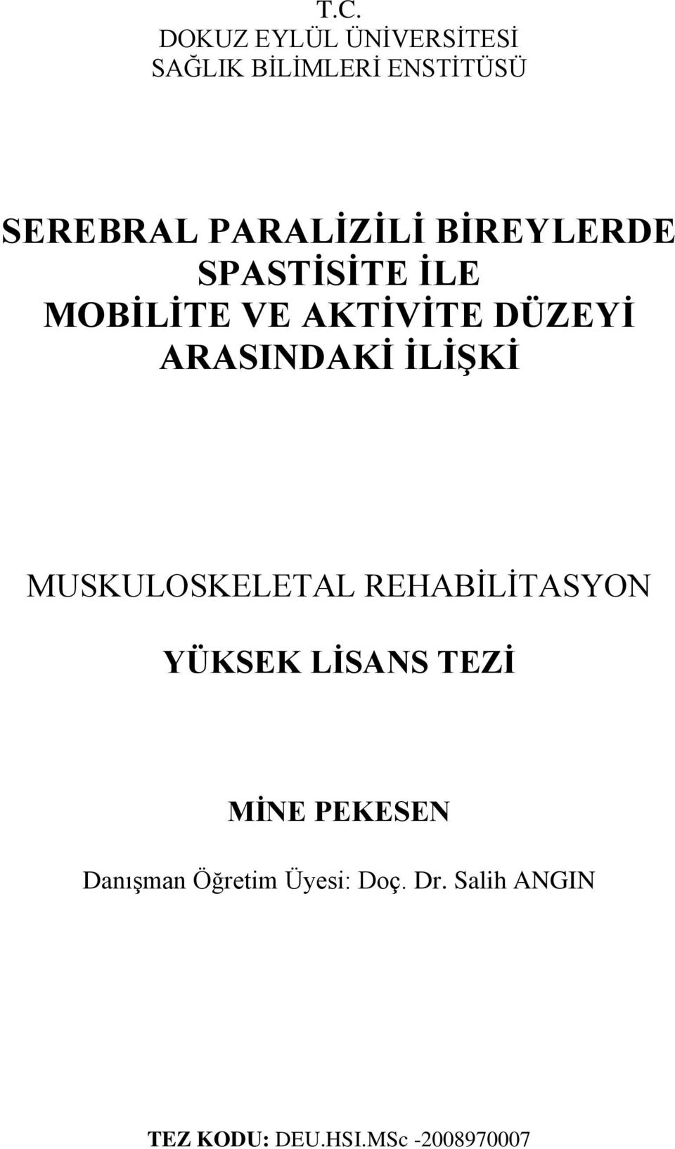 ARASINDAKİ İLİŞKİ MUSKULOSKELETAL REHABĠLĠTASYON YÜKSEK LİSANS TEZİ MİNE