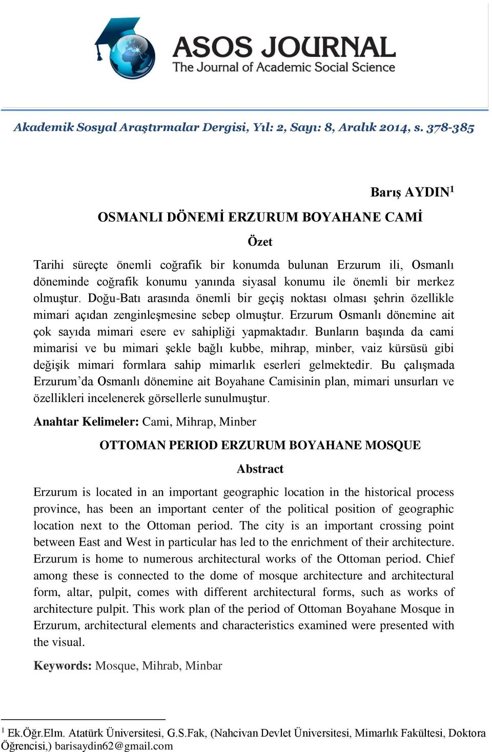 merkez olmuştur. Doğu-Batı arasında önemli bir geçiş noktası olması şehrin özellikle mimari açıdan zenginleşmesine sebep olmuştur.