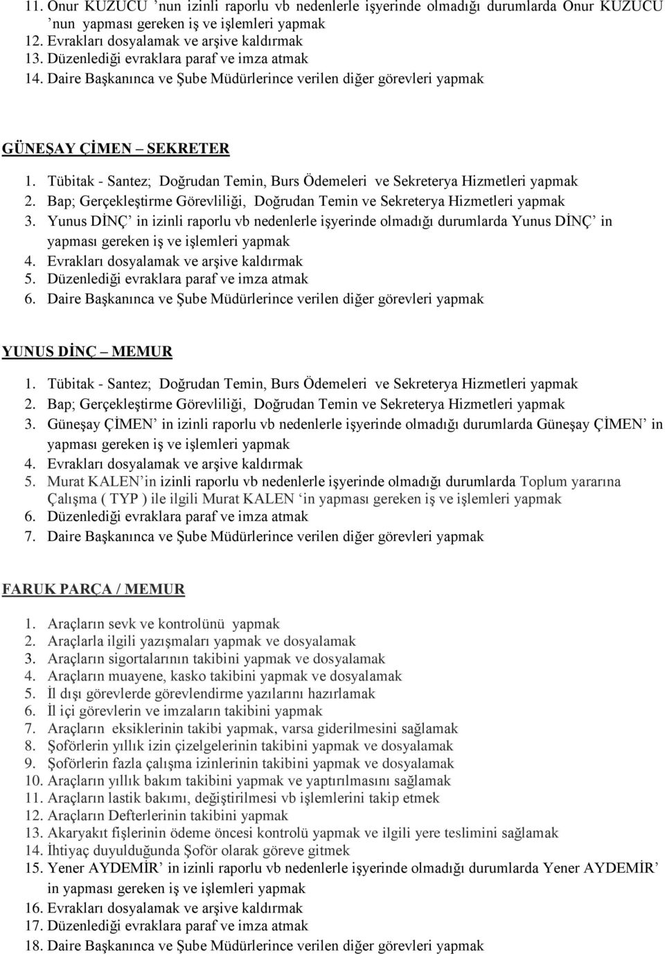 Tübitak - Santez; Doğrudan Temin, Burs Ödemeleri ve Sekreterya Hizmetleri yapmak 2. Bap; Gerçekleştirme Görevliliği, Doğrudan Temin ve Sekreterya Hizmetleri yapmak 3.