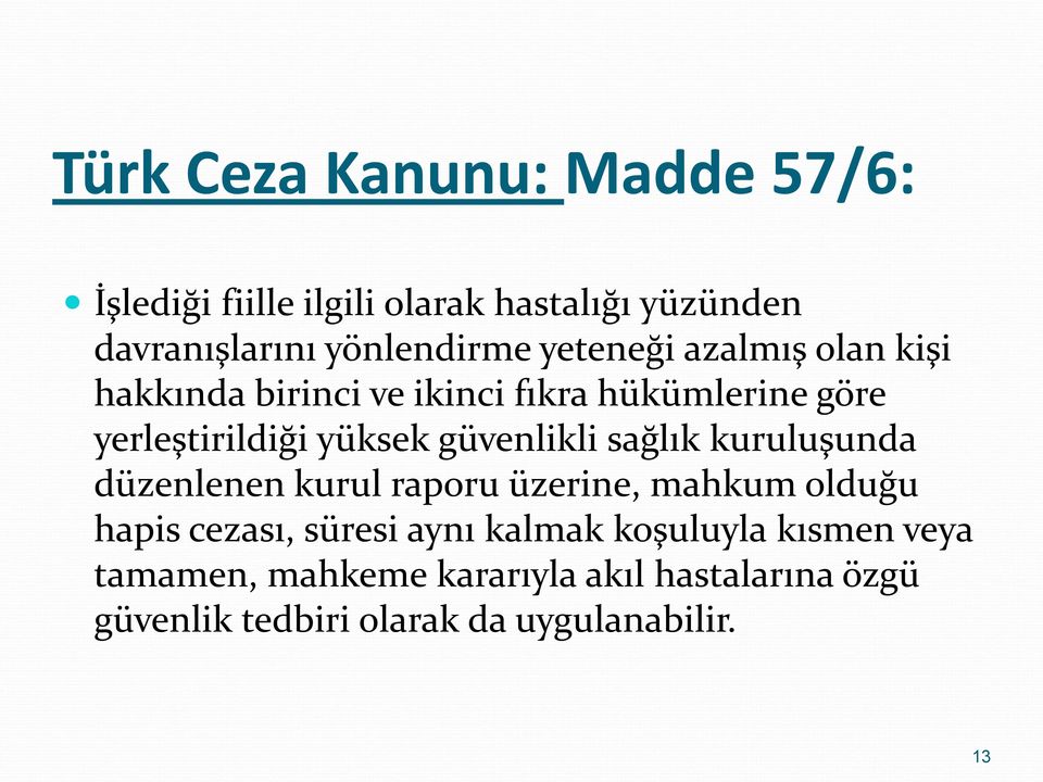 güvenlikli sağlık kuruluşunda düzenlenen kurul raporu üzerine, mahkum olduğu hapis cezası, süresi aynı