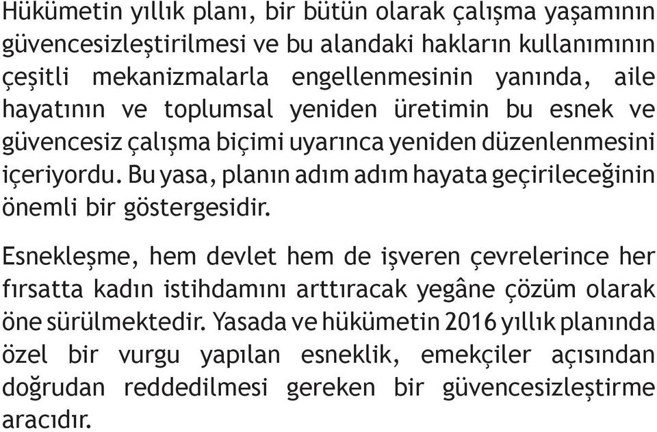 Bu yasa, planın adım adım hayata geçirileceğinin önemli bir göstergesidir.