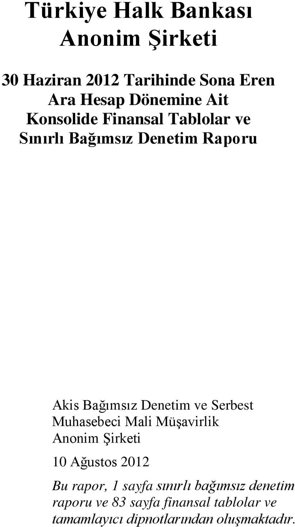 Serbest Muhasebeci Mali Müşavirlik Anonim Şirketi 10 Ağustos 2012 Bu rapor, 1 sayfa sınırlı