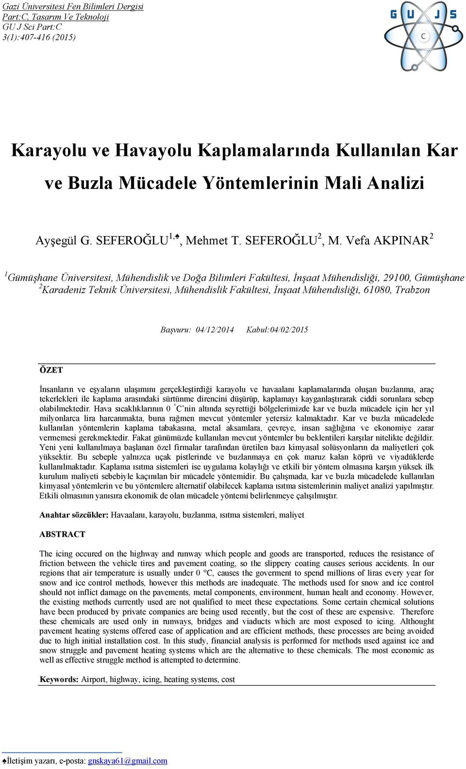 Vefa AKPINAR 2 1 Gümüşhane Üniversitesi, Mühendislik ve Doğa Bilimleri Fakültesi, Đnşaat Mühendisliği, 29100, Gümüşhane 2 Karadeniz Teknik Üniversitesi, Mühendislik Fakültesi, Đnşaat Mühendisliği,