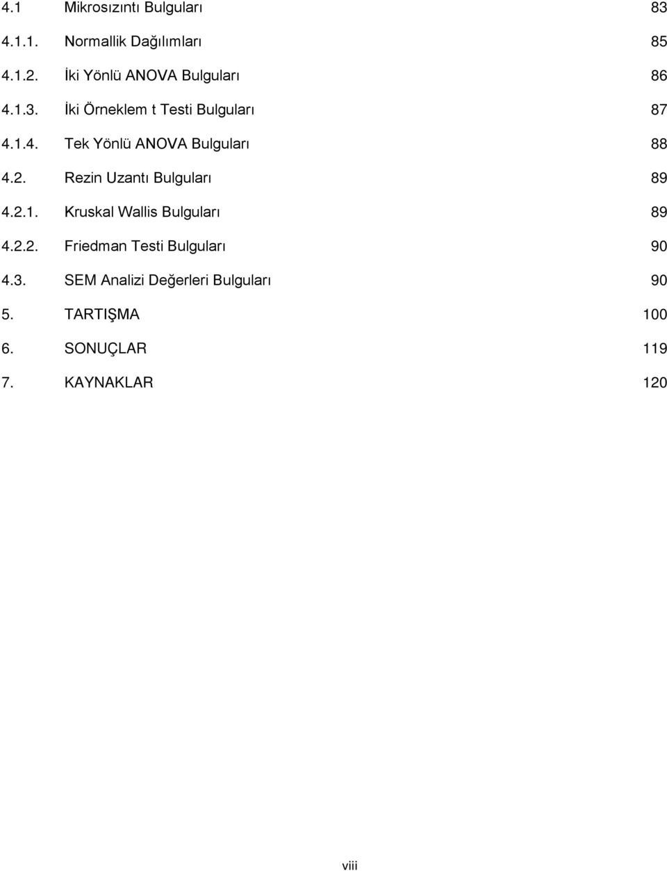 2. Rezin Uzantı Bulguları 89 4.2.1. Kruskal Wallis Bulguları 89 4.2.2. Friedman Testi Bulguları 90 4.