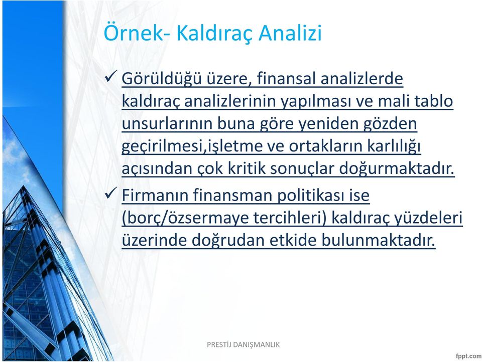 ortakların karlılığı açısından çok kritik sonuçlar doğurmaktadır.