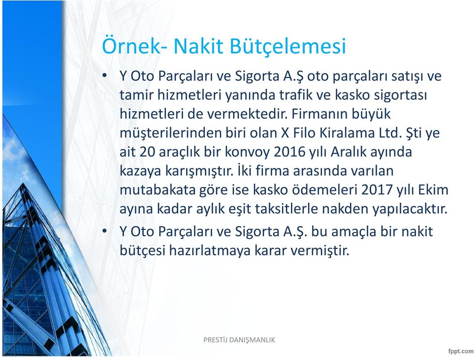 Firmanın büyük müşterilerinden biri olan X Filo Kiralama Ltd.