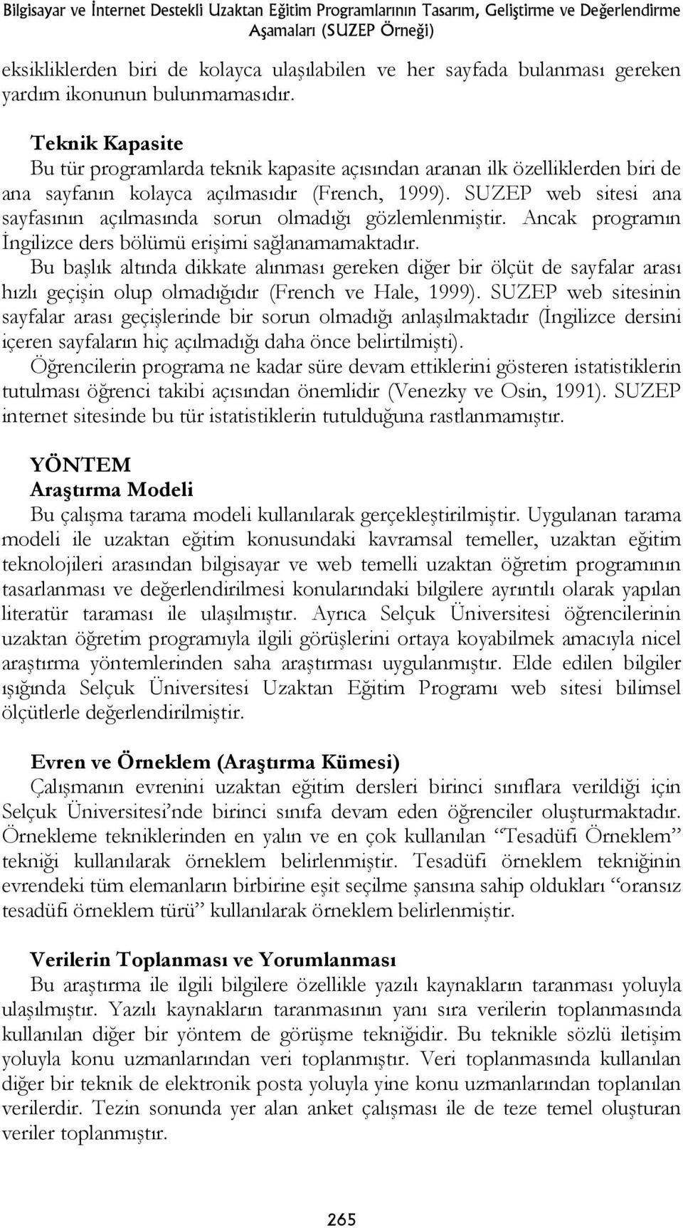 SUZEP web sitesi ana sayfasının açılmasında sorun olmadığı gözlemlenmiştir. Ancak programın İngilizce ders bölümü erişimi sağlanamamaktadır.