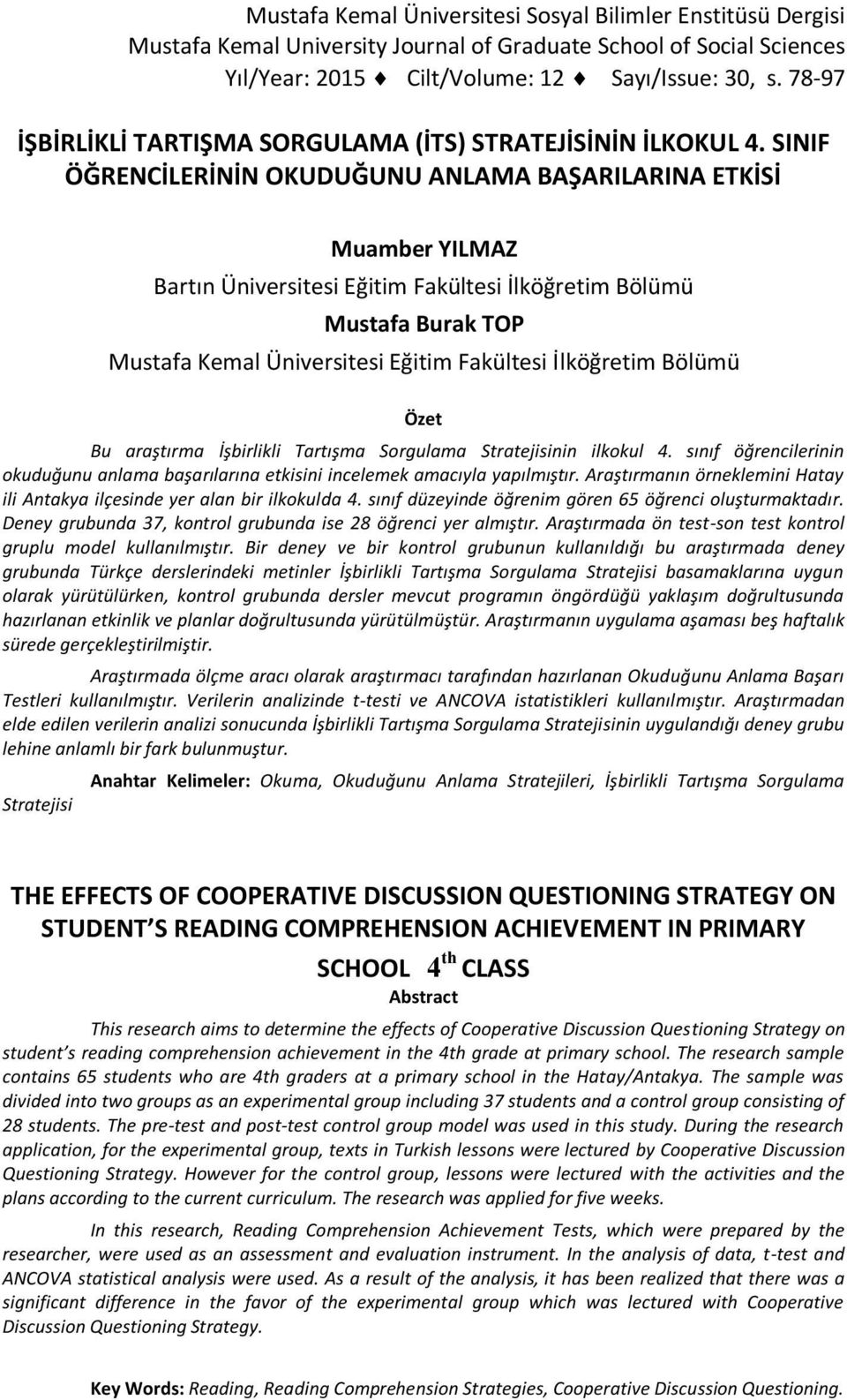 SINIF ÖĞRENCİLERİNİN OKUDUĞUNU ANLAMA BAŞARILARINA ETKİSİ Muamber YILMAZ Bartın Üniversitesi Eğitim Fakültesi İlköğretim Bölümü Mustafa Burak TOP Mustafa Kemal Üniversitesi Eğitim Fakültesi