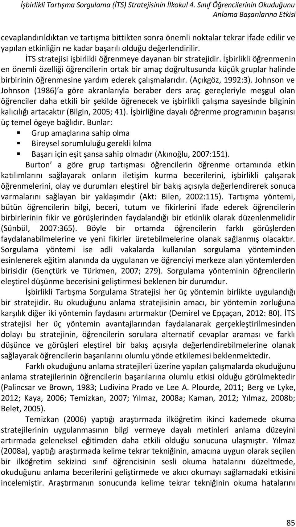 değerlendirilir. İTS stratejisi işbirlikli öğrenmeye dayanan bir stratejidir.