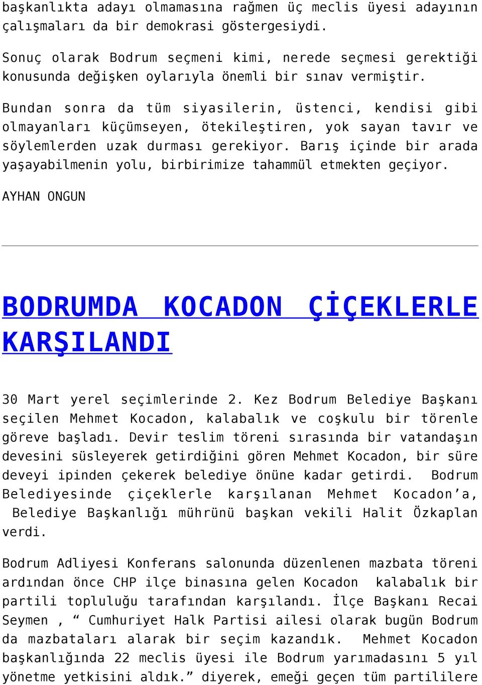 Bundan sonra da tüm siyasilerin, üstenci, kendisi gibi olmayanları küçümseyen, ötekileştiren, yok sayan tavır ve söylemlerden uzak durması gerekiyor.