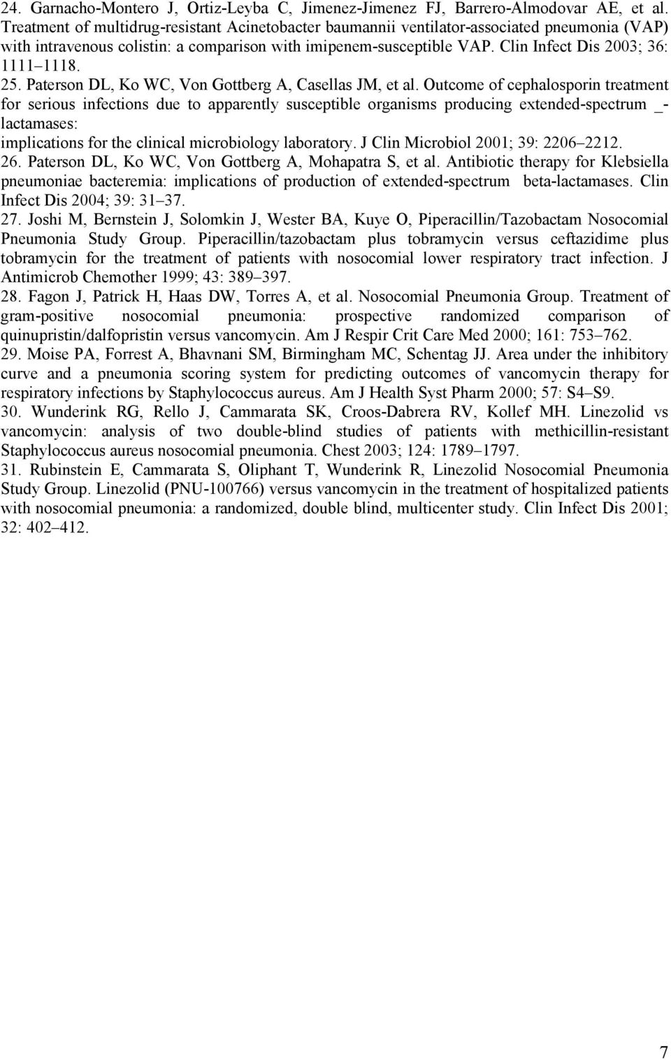 Clin Infect Dis 2003; 36: 1111 1118. 25. Paterson DL, Ko WC, Von Gottberg A, Casellas JM, et al.