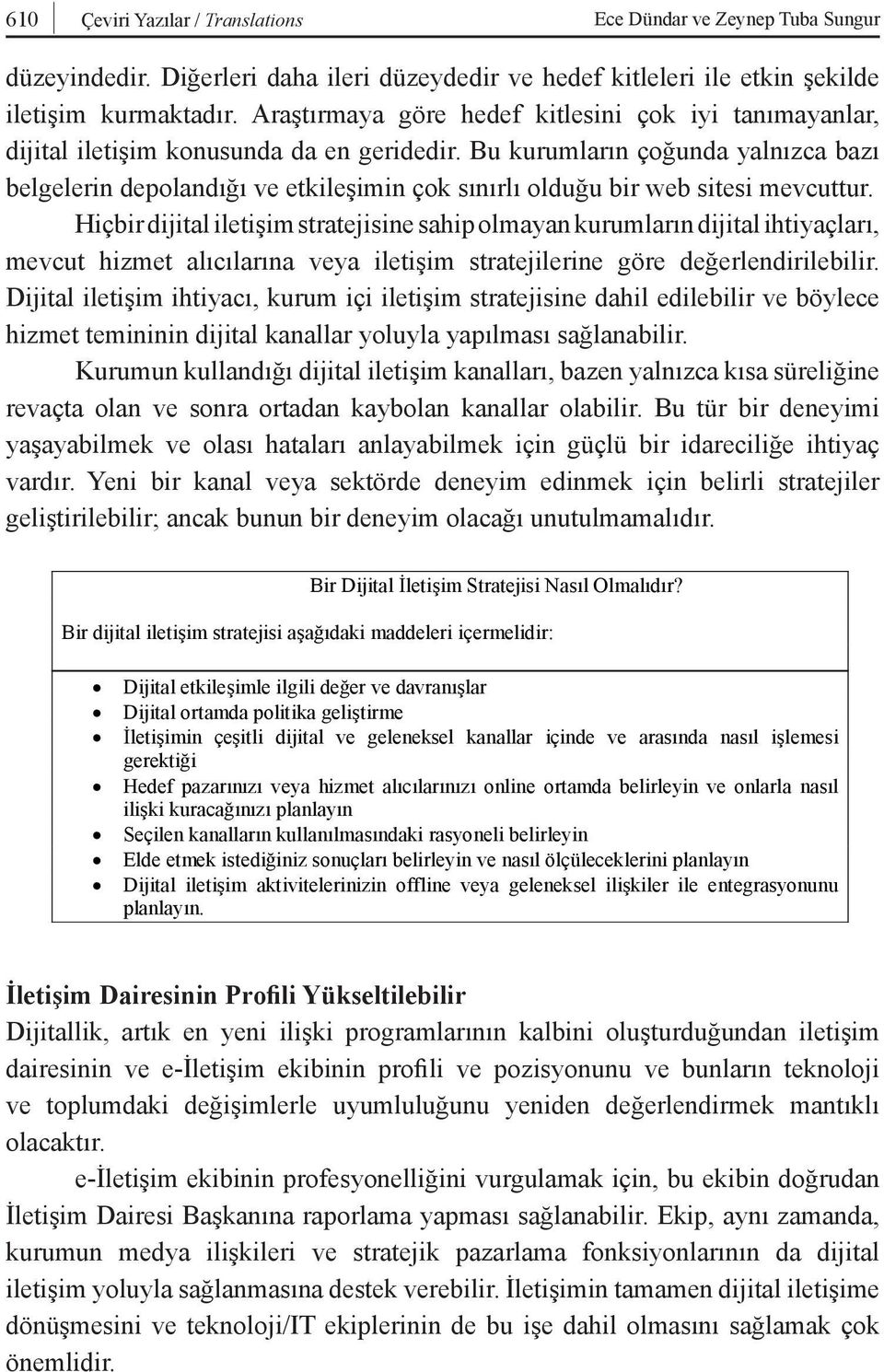 610 Çeviri Ancak Yazılar unutulmaması / Translationsgereken bir nokta, dijital kanalların Ece toplumun Dündar her ve Zeynep kesimine Tuba hitap Sungur etmeyeceğidir.