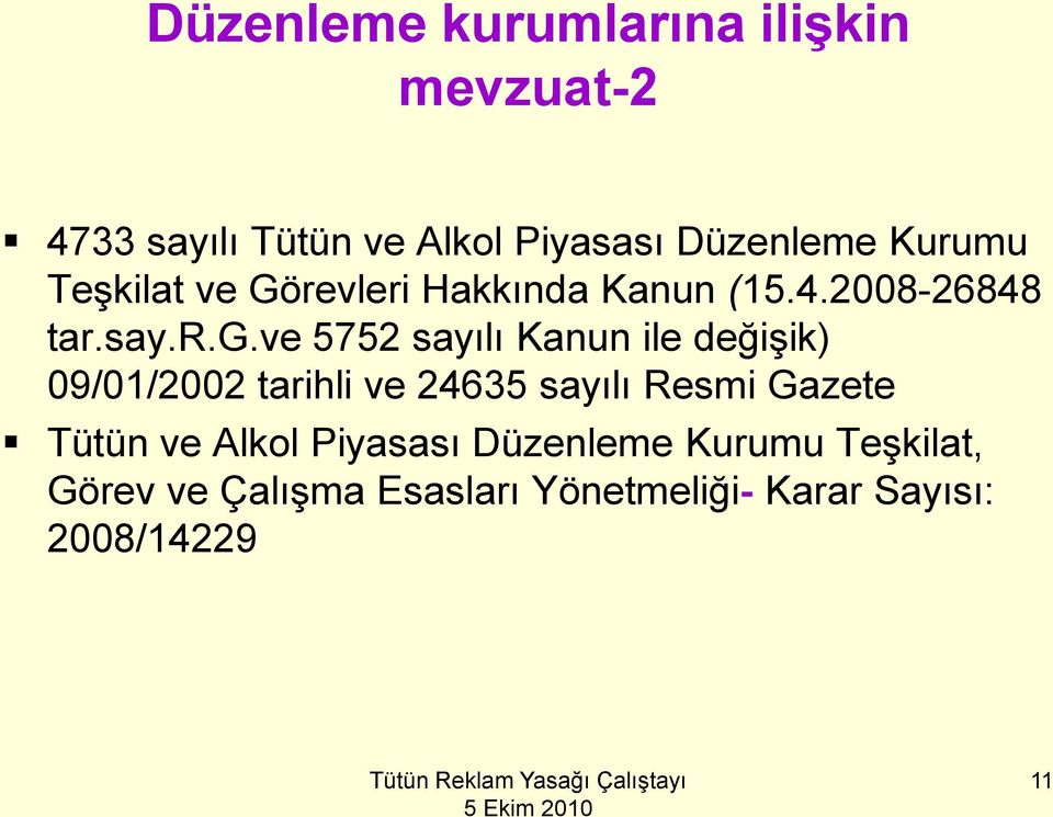 ve 5752 sayılı Kanun ile değişik) 09/01/2002 tarihli ve 24635 sayılı Resmi Gazete Tütün