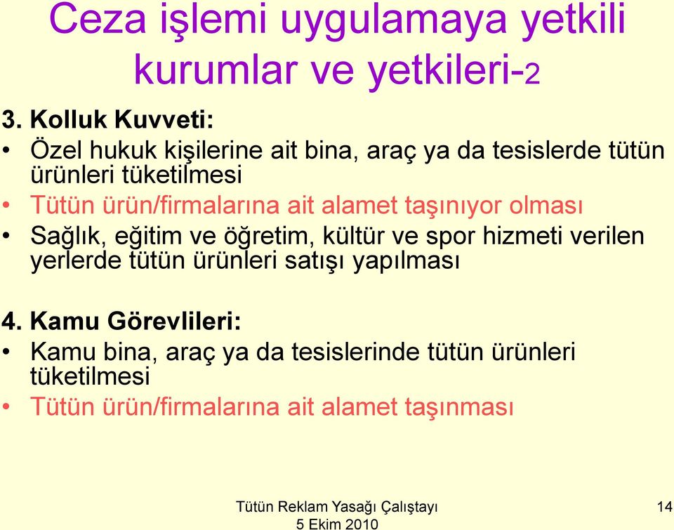 ürün/firmalarına ait alamet taşınıyor olması Sağlık, eğitim ve öğretim, kültür ve spor hizmeti verilen