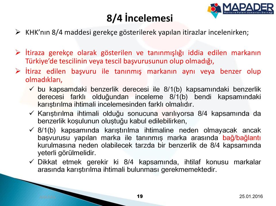 olduğundan inceleme 8/1(b) bendi kapsamındaki karıştırılma ihtimali incelemesinden farklı olmalıdır.