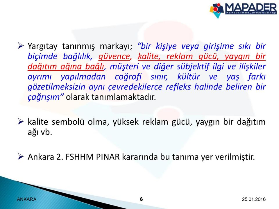 gözetilmeksizin aynı çevredekilerce refleks halinde beliren bir çağrışım olarak tanımlamaktadır.