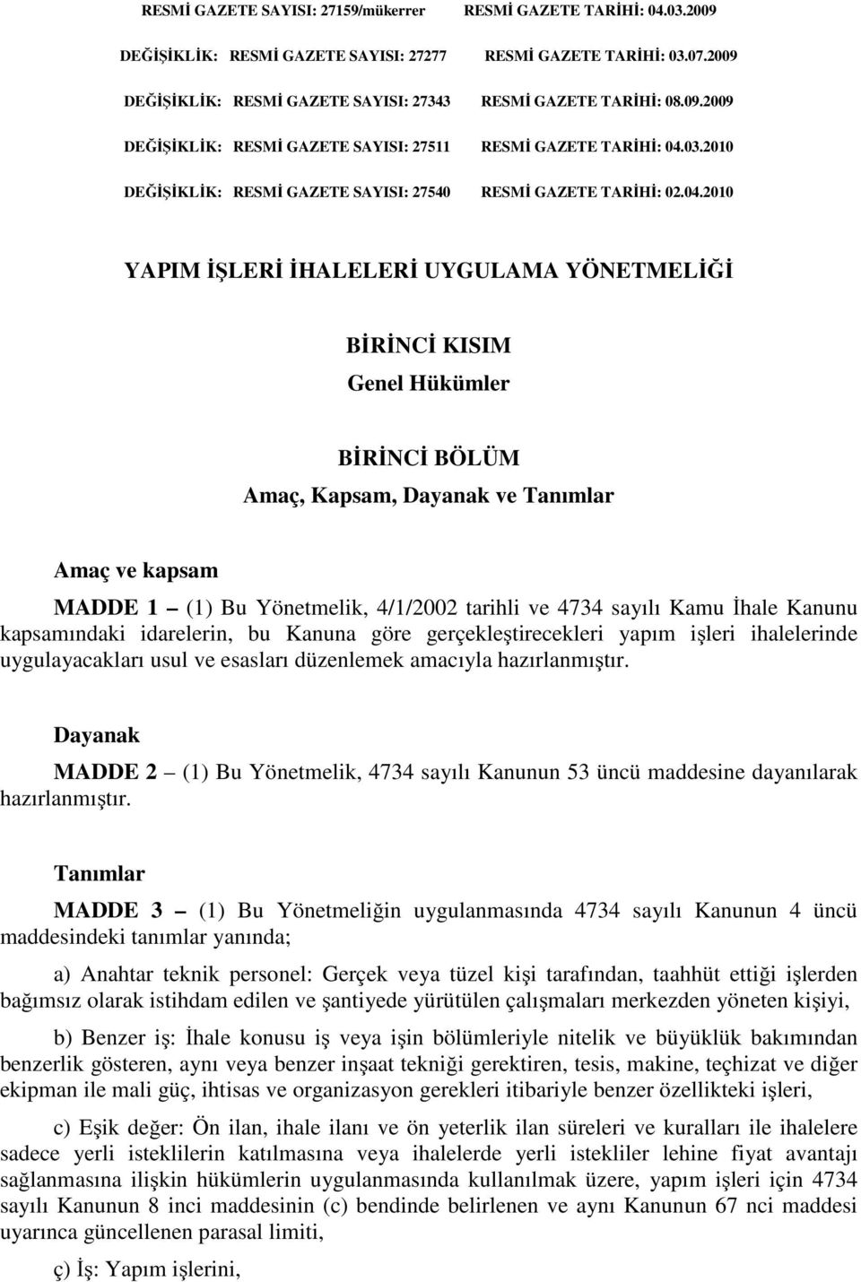 2010 DEĞİŞİKLİK: RESMİ GAZETE SAYISI: 27540 RESMİ GAZETE TARİHİ: 02.04.