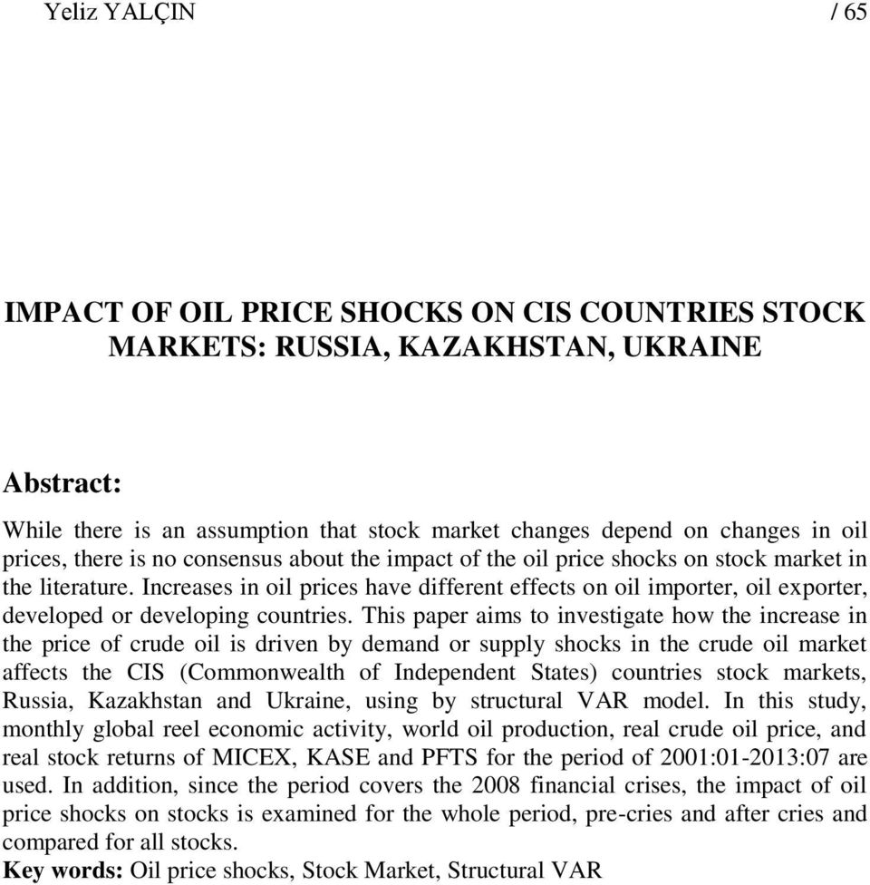 Increases in oil prices have different effects on oil importer, oil exporter, developed or developing countries.