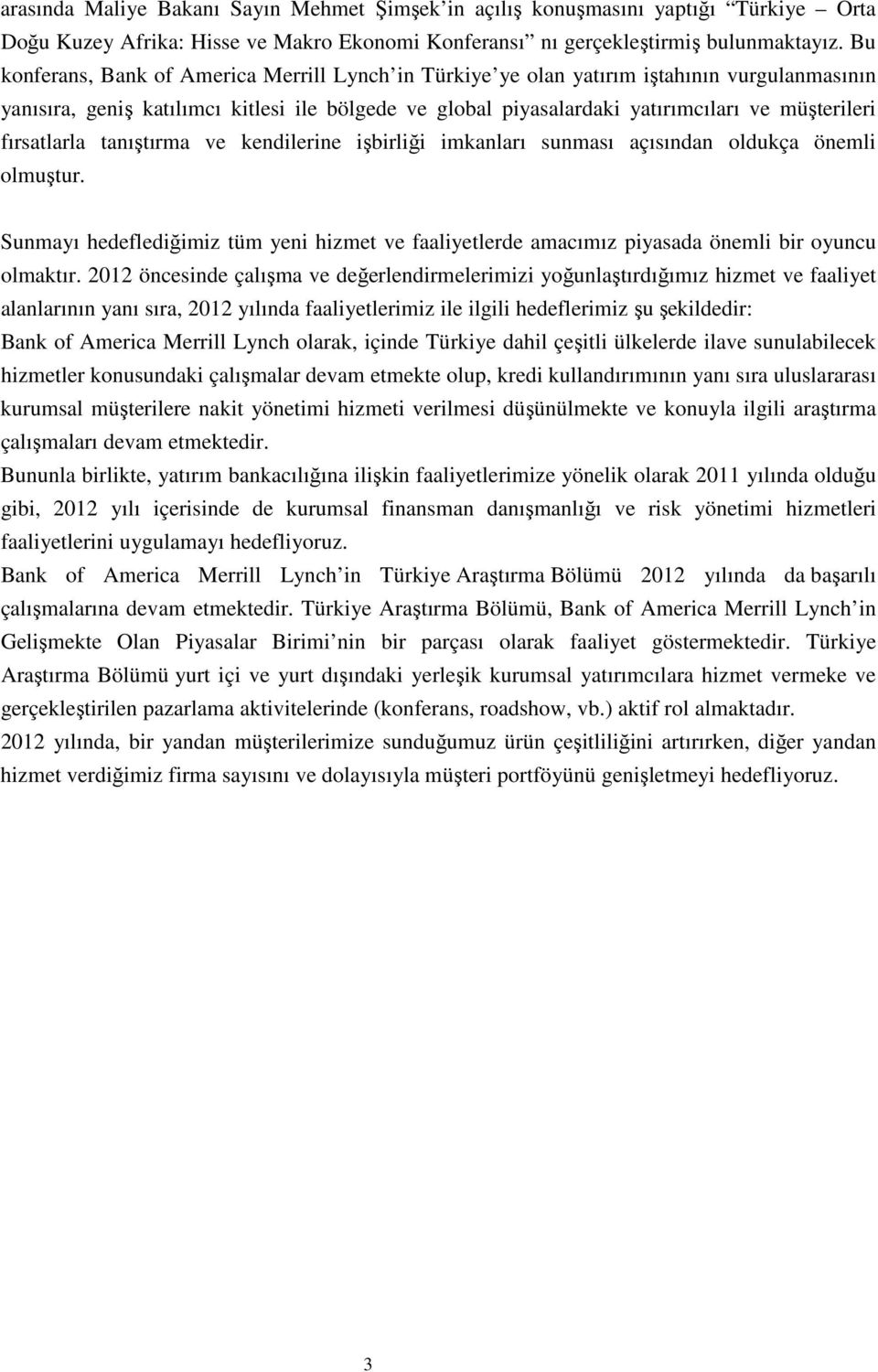 fırsatlarla tanıştırma ve kendilerine işbirliği imkanları sunması açısından oldukça önemli olmuştur.