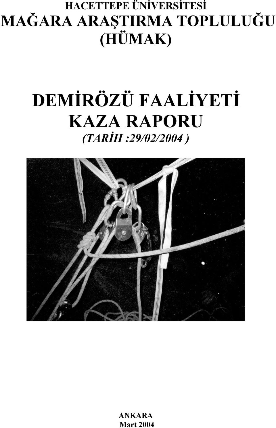 DEMİRÖZÜ FAALİYETİ KAZA RAPORU