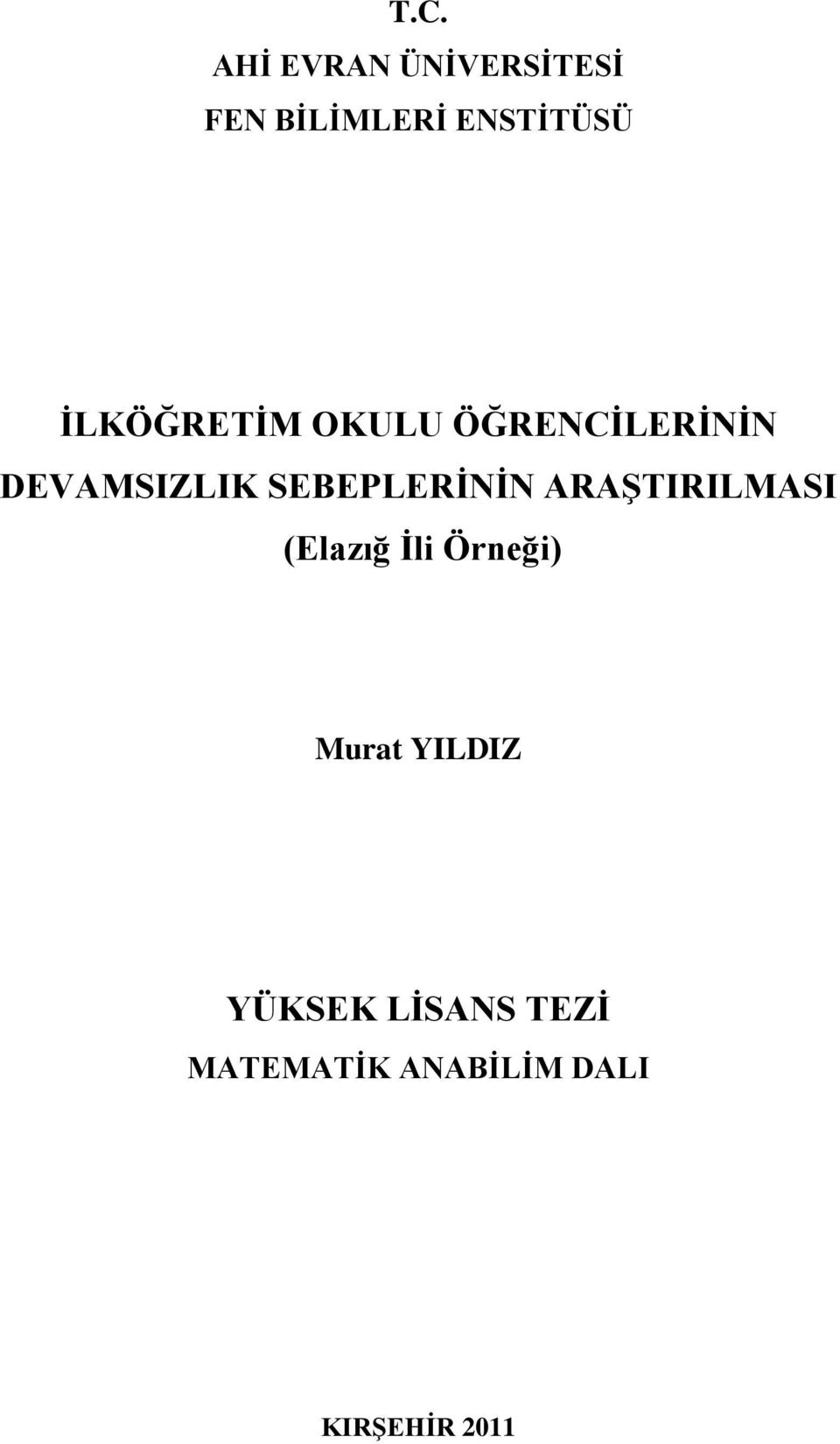 SEBEPLERĠNĠN ARAġTIRILMASI (Elazığ Ġli Örneği) Murat