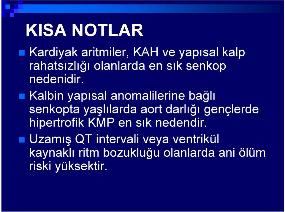 Kalbin yapısal anomalilerine bağlı senkopta yaşlılarda aort darlığı