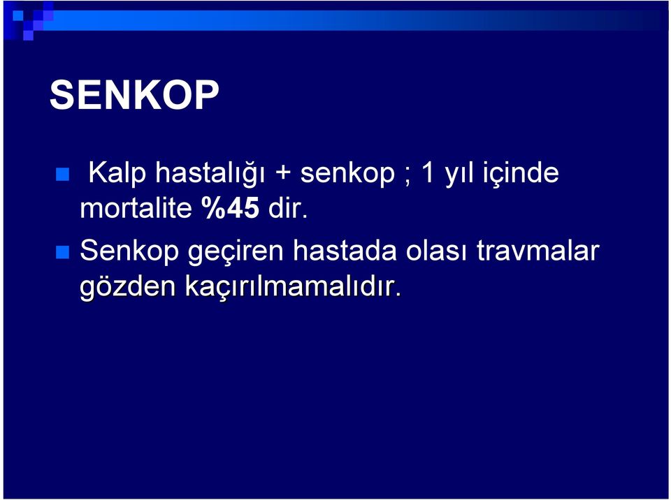 Senkop geçiren hastada olası