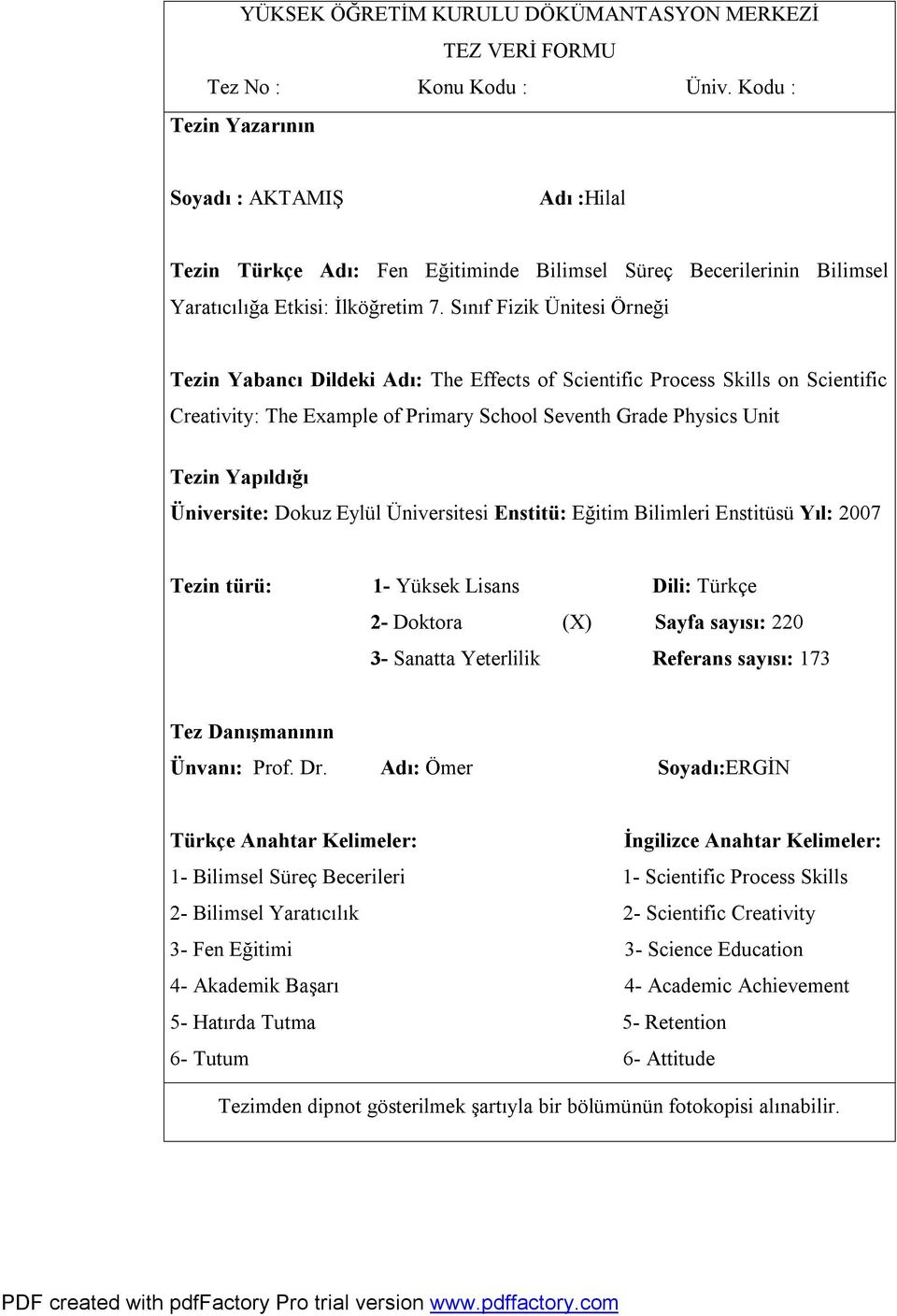 Sınıf Fizik Ünitesi Örneği Tezin Yabancı Dildeki Adı: The Effects of Scientific Process Skills on Scientific Creativity: The Example of Primary School Seventh Grade Physics Unit Tezin Yapıldığı