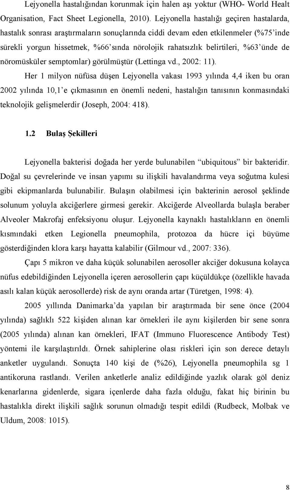 %63 ünde de nöromüsküler semptomlar) görülmüştür (Lettinga vd., 2002: 11).