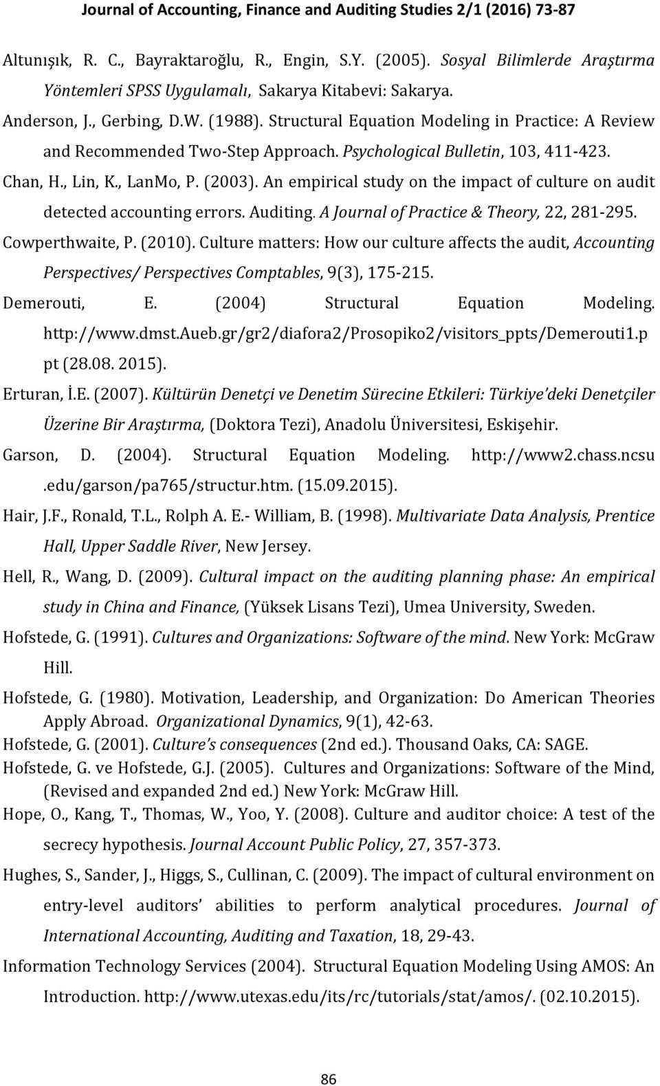 An empirical study on the impact of culture on audit detected accounting errors. Auditing. A Journal of Practice & Theory, 22, 281-295. Cowperthwaite, P. (2010).