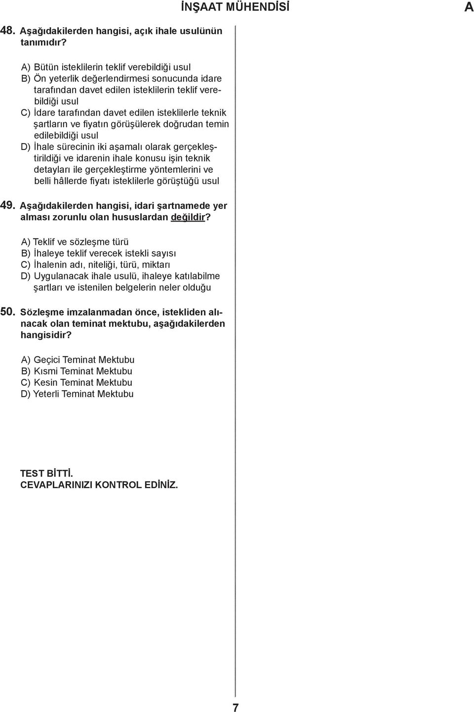 teknik şartların ve fiyatın görüşülerek doğrudan temin edilebildiği usul ) İhale sürecinin iki aşamalı olarak gerçekleştirildiği ve idarenin ihale konusu işin teknik detayları ile gerçekleştirme